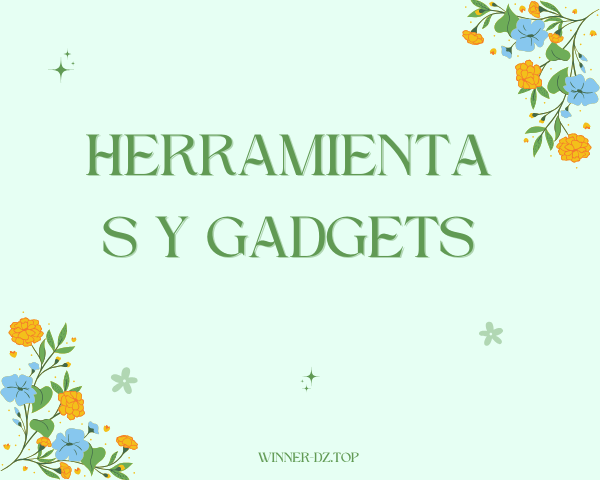 Herramientas y Gadgets